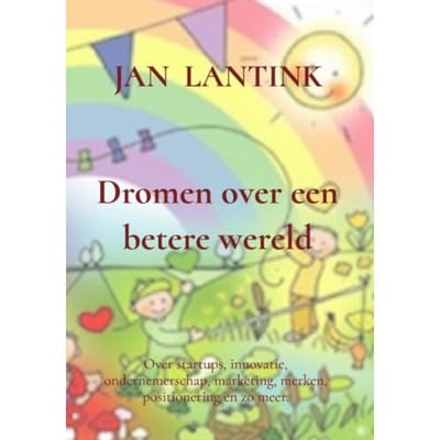 Dromen Over Een Betere Wereld - Jan Lantink