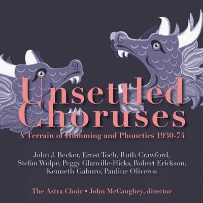 The Astra Choir, John McCaughey - Unsettled Choruses: A Terrain Of Humming And Phonetics 1930-74 (CD)