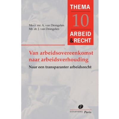 Van Arbeidsovereenkomst Naar Arbeidsverhouding - Arbeid&Recht Thema's - J. van Drongelen