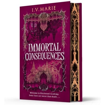 The Immortal Consequences - Souls Of Blackwood Academy - I.V. Marie