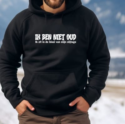 Heren Hoodie- Maat XXL- Ik ben niet oud ik zit in de bloei van mijn slijtage- heren trui- zwarte hoodie