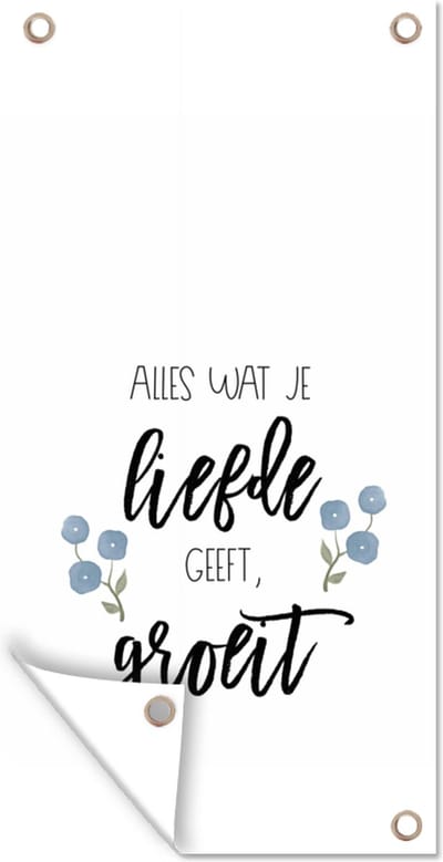 Schuttingposter Quotes - Alles wat je liefde geeft, groeit - Spreuken - 100x200 cm - Tuindoek