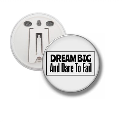 Button Met Clip 58 MM - Dream Big And Dare To Fail