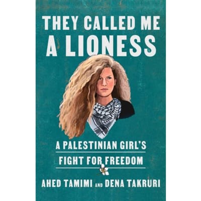 They Called Me A Lioness - Ahed Tamimi