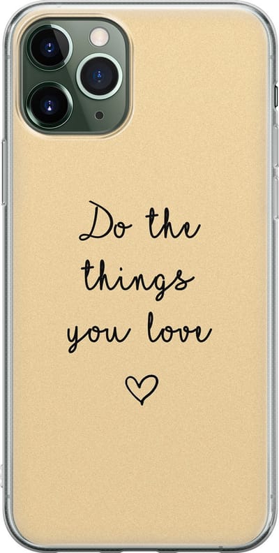 Leuke Telefoonhoesjes - Hoesje geschikt voor iPhone 11 Pro - Do the things you love - Soft case - TPU - Tekst - Geel