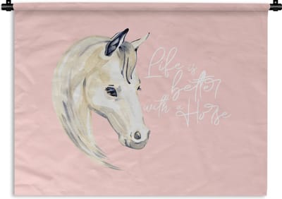 Wandkleed - Wanddoek - Quotes - Spreuken - Life is better with a horse - Paarden - 120x90 cm - Wandtapijt