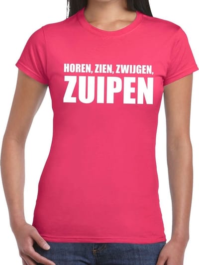 Horen zien zwijgen ZUIPEN tekst t-shirt roze dames - dames shirt Horen zien zwijgen ZUIPEN S