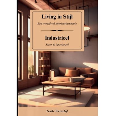 Living In Stijl - Industrieel Interieur - Femke Westerhof-Melgert