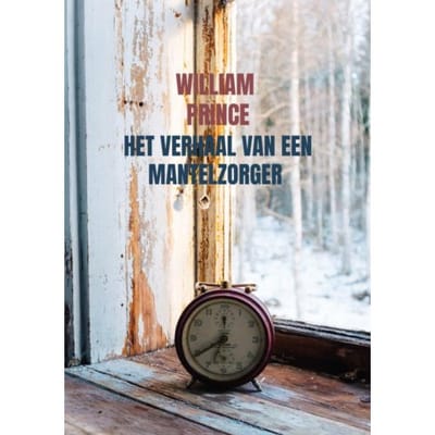 Het Verhaal Van Een Mantelzorger - William Prince