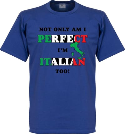 Not Only Am I Perfect, I'm Italian Too! T-shirt - Blauw - L