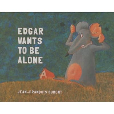 Edgar Wants To Be Alone - Jean-Francois Dumont