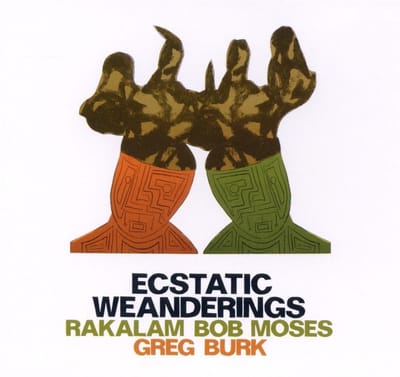 Bob Moses, Greg Burk - Ecstatic Weanderings (CD)