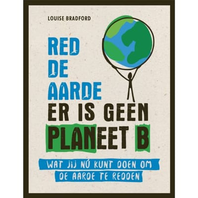 Red De Aarde Er Is Geen Planeet B - Het Kleine Boek - Louise Bradford