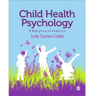 Child Health Psychology: A Biopsychosocial Perspective - Turner-Cobb
