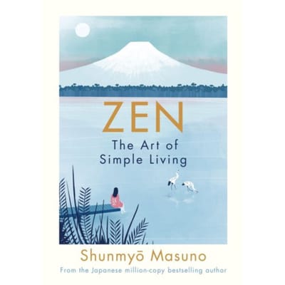 Zen: The Art Of Simple Living - Shunmyo Masuno