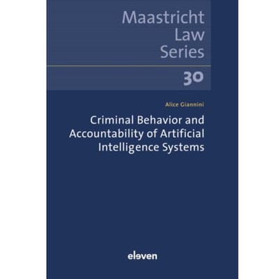 Criminal Behavior And Accountability Of Artificial Intelligence Systems - Maastricht Law Series - A. Giannini
