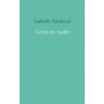 Groot En Ouder - Isabelle Bambust