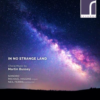 Martin Bussey, Sonoro, Michael Higgins, Neil Ferris - In No Strange Land Choral Music By Martin Bussey (CD)