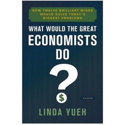 What Would The Great Economists Do - LINDA YUEH
