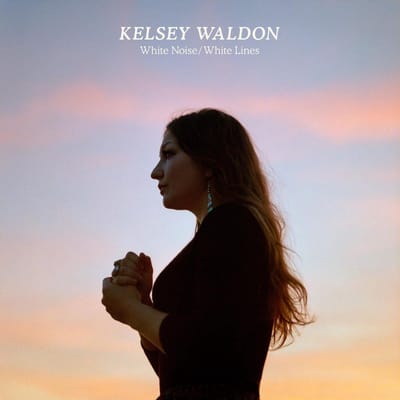 White Noise / White Lines - Kelsey Waldon