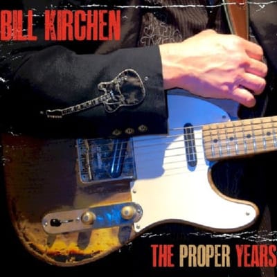 Bill Kirchen - The Proper Years (2 CD)