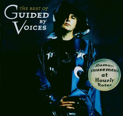 Human Amusements (Best Of - Guided By Voices
