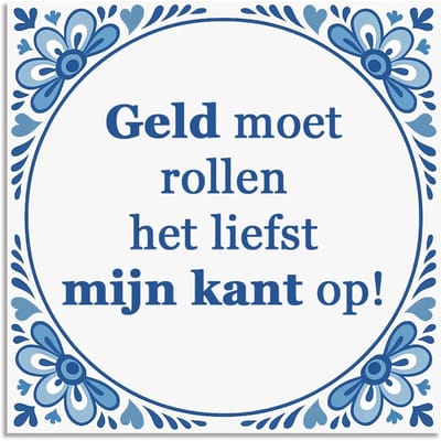 Tegeltje - Geld moet rollen - delfts blauw wandbord - delftsblauw - hollandse cadeautjes - wanddecoratie - decoratieve accessoires - tegeltjes met tekst - tekst tegel - spreuktegel - tegeltjes met spreuken