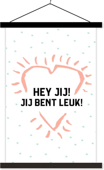 Posterhanger incl. Poster 40x60 cm - Schoolplaat - Quotes - Spreuken - Hey jij! Jij bent leuk! - Vrienden - Textielposter - Zwarte latten