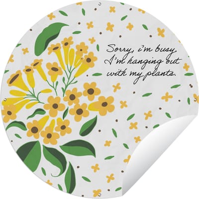 Tuincirkel Quotes - Spreuken - Sorry I'm busy I'm hanging out with my plants - 60x60 cm - Ronde Tuinposter - Buiten