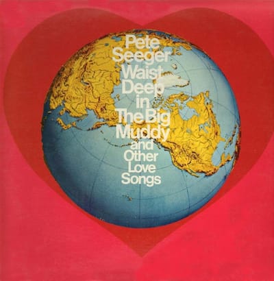 Waist Deep In The Big Muddy & Other Love Songs