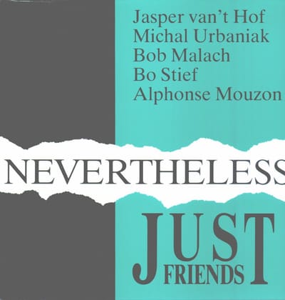 Just Friends (Jasper Van't Hof, Michal Urbaniak, Bob Malach, Bo Stief, Alphonse Mouzon) - Nevertheless (LP) (Limited Edition)