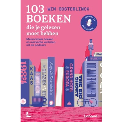 103 Boeken Die Je Gelezen Moet Hebben - Wim Oosterlinck