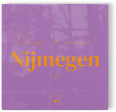 Tegeltje Thuis is waar Nijmegen is – paars oranje – tegeltje stad – tegeltje met tekst