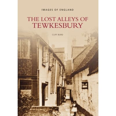 The Lost Alleys Of Tewkesbury - Cliff Burd