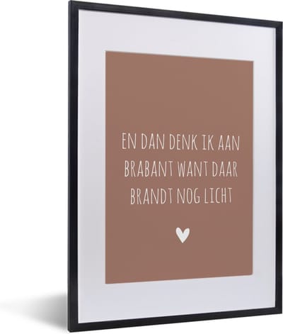 Fotolijst incl. Poster - Spreuken - Guus Meeuwis - En dan denk ik aan Brabant - Quotes - 30x40 cm - Posterlijst