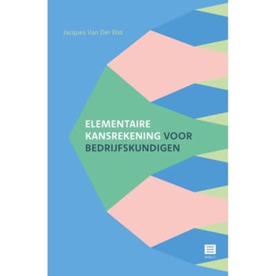 Elementaire Kansrekening Voor Bedrijfskundigen - Jacques Van der Elst