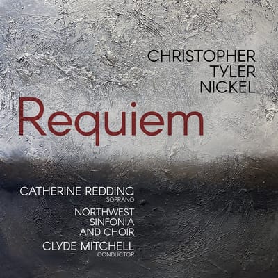 Catherine Redding, Northwest Sinfonia Orchestra And Chorus, Clyde Mitchell - Tyler Nickel: Requiem (CD)