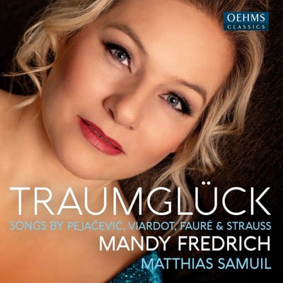 Mandy Friedrich & Matthias Samuil - Traumglück: Fauré, Pejacevic, Strauss & Viardot-Garcia (CD)