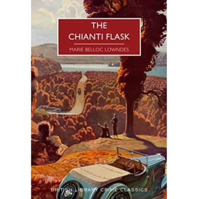 The Chianti Flask - British Library Crime Classics - Marie Belloc Lowndes