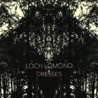 Loch Lomond - Dresses (LP) (Limited Edition)