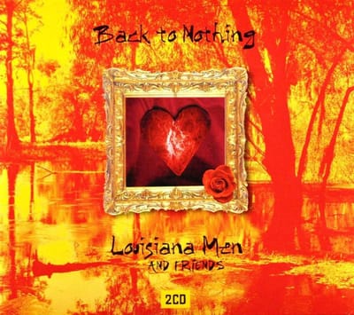 Louisiana Men & Friends - Back To Nothing (2 CD)