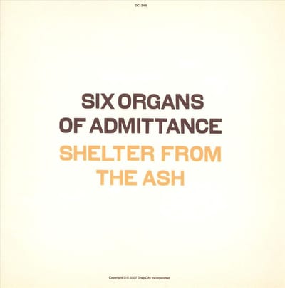Shelter From The Ash - Six Organs Of Admittance
