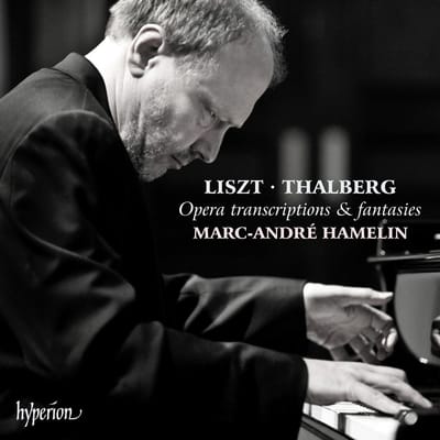 Liszt/Thalberg: Opera Transcriptions & Fantasies - Marc Hamelin -andre