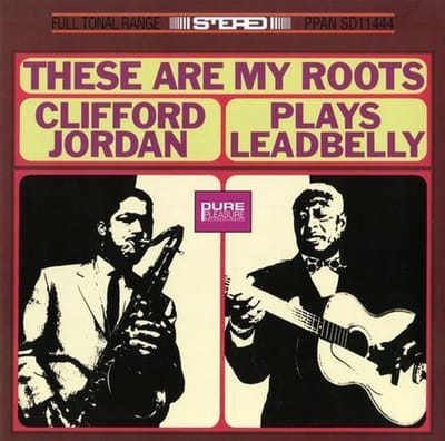 Clifford Jordan - These Are My Roots - Clifford Jordan Plays Leadbelly (LP) (Limited Edition)
