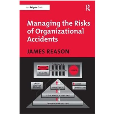 Managing The Risks Of Organizational Accidents - Reason, James