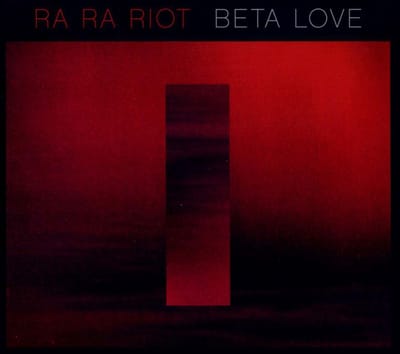Beta Love - Ra Ra Riot