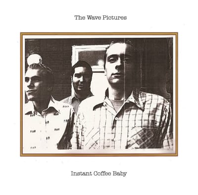 The Wave Pictures - Instant Coffee Baby/If You Leave It Alone (CD)