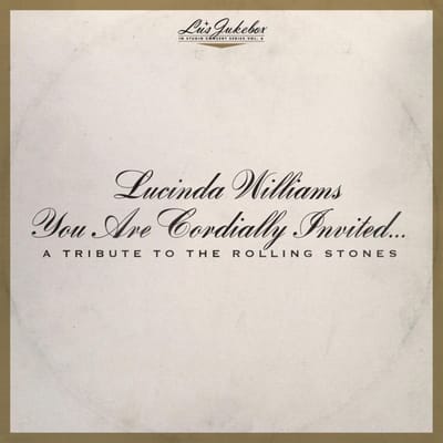 You Are Cordially Invited Invited...A Tribute To The Rolling Stones/Lu's Vol.6 . A Tribute To The - Lucinda Williams