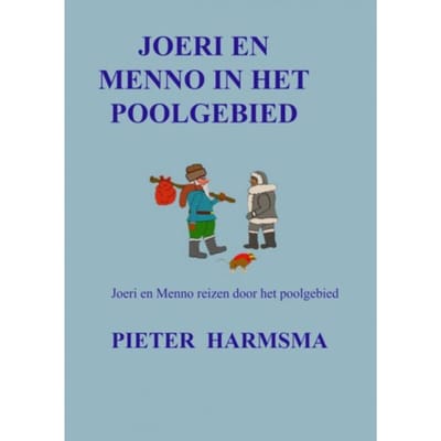 Joeri En Menno In Het Poolgebied - Pieter Harmsma