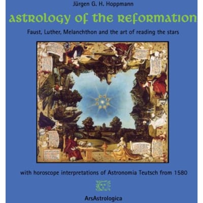 Astrology Of The Reformation - Jürgen G. H. Hoppmann